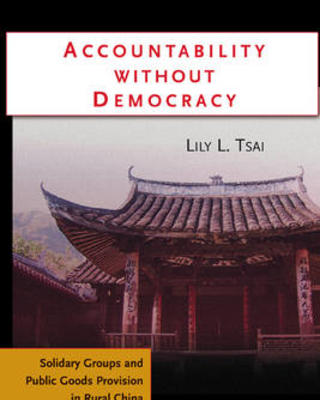 Accountability without Democracy: Solidarity Groups and Public Goods Provision in Rural China