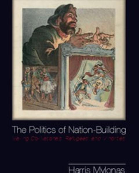 The Politics of Nation-Building: Making Co-Nationals, Refugees, and Minorities